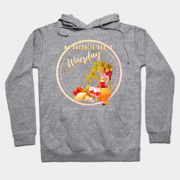 My Favorite Day Is Winesday Hoodie by ERArts